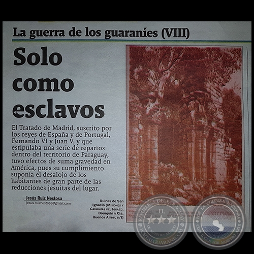 LA GUERRA DE LOS GUARANÍES (VIII) - Solo como esclavos - Por JESÚS RUIZ NESTOSA - Domingo, 28 de Mayo de 2017